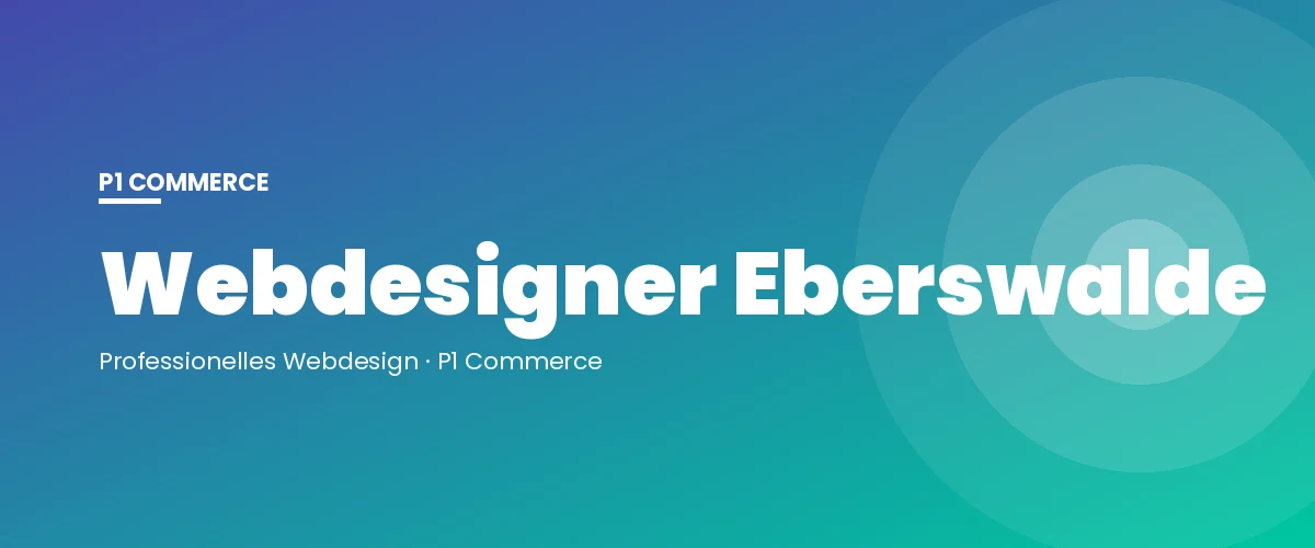 Webdesigner Eberswalde – P1 Commerce Webagentur